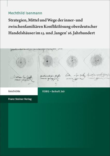 Produktbild: Strategien, Mittel und Wege der inner- und zwischenfamili&auml;ren Konfliktl&ouml;sung oberdeutscher Handelsh&auml;user im 15. und 'langen' 16. Jahrhundert