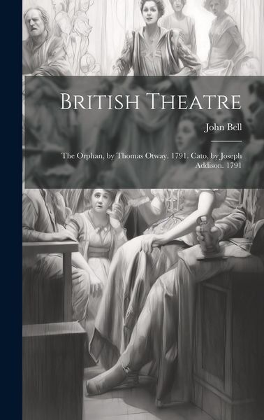 Produktbild: British Theatre: The Orphan, by Thomas Otway. 1791. Cato, by Joseph Addison. 1791