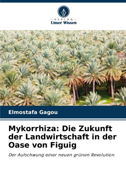 Produktbild: Mykorrhiza: Die Zukunft der Landwirtschaft in der Oase von Figuig