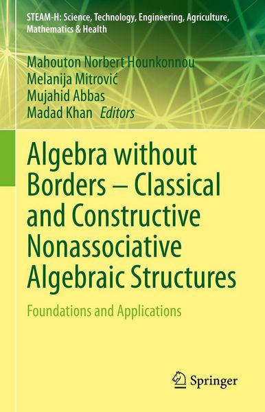 Produktbild: Algebra without Borders - Classical and Constructive Nonassociative Algebraic Structures