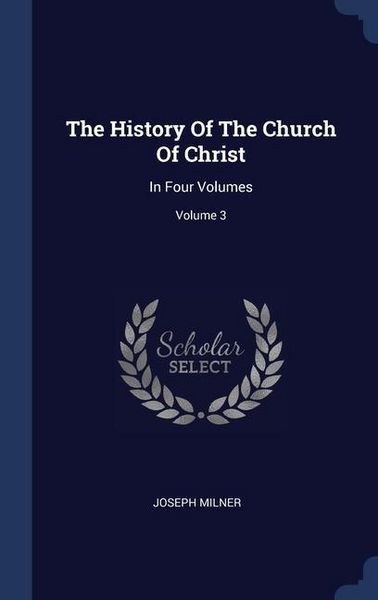 Produktbild: The History Of The Church Of Christ: In Four Volumes; Volume 3