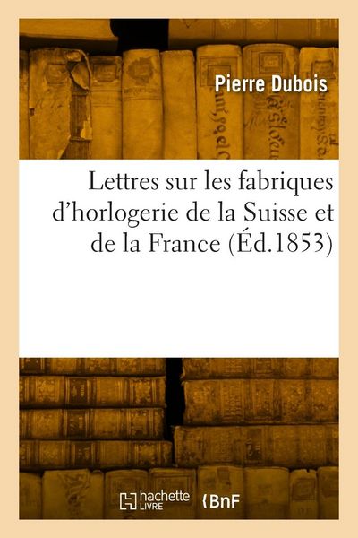 Produktbild: Lettres Sur Les Fabriques d'Horlogerie de la Suisse Et de la France