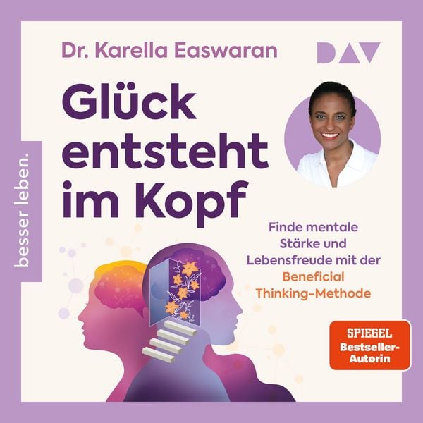 Produktbild: Gl&uuml;ck entsteht im Kopf. Finde mentale St&auml;rke und Lebensfreude mit der Beneficial Thinking-Methode