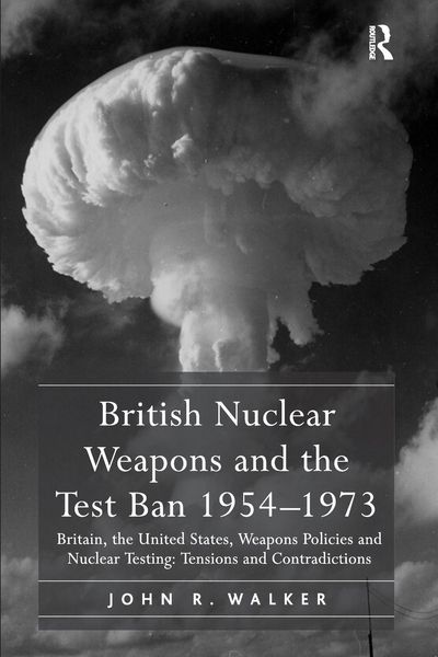Produktbild: British Nuclear Weapons and the Test Ban 1954-1973