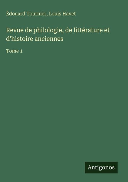 Produktbild: Revue de philologie, de litt&eacute;rature et d'histoire anciennes