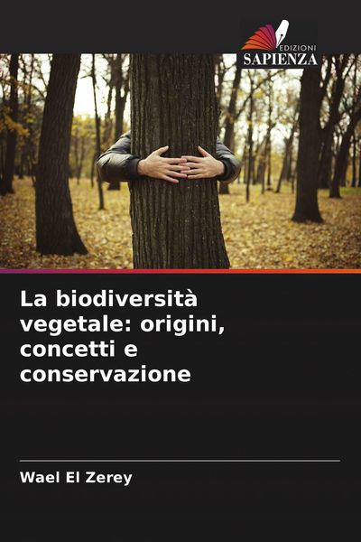 Produktbild: La biodiversit&agrave; vegetale: origini, concetti e conservazione