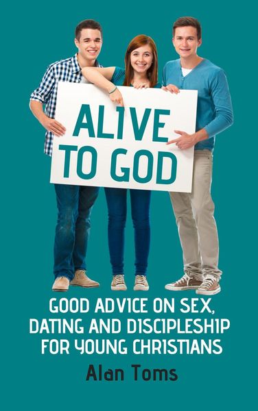 Produktbild: Alive to God - Good Advice on Sex, Dating and Discipleship for Young Christians