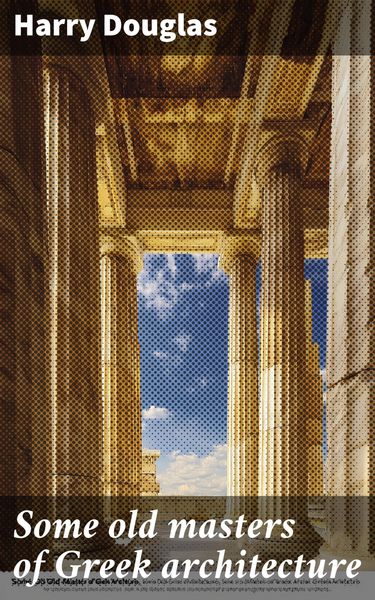 Produktbild: Some old masters of Greek architecture
