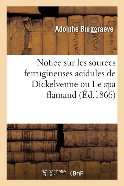 Produktbild: Notice sur les sources ferrugineuses acidules de Dickelvenne ou Le spa flamand