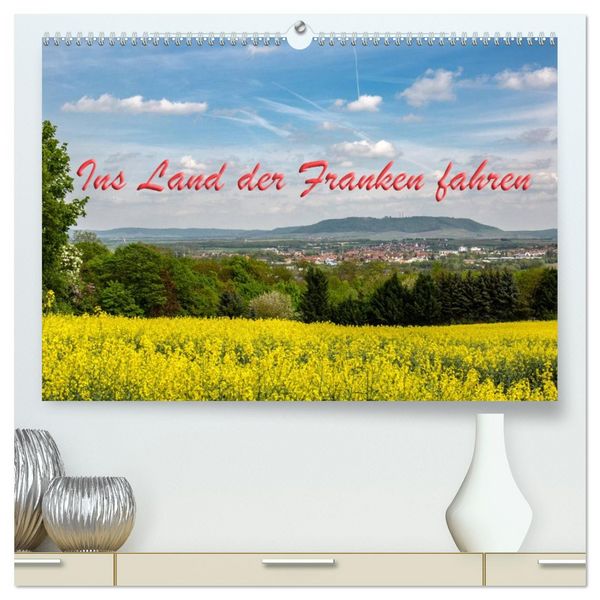 Produktbild: Ins Land der Franken fahren (hochwertiger Premium Wandkalender 2026 DIN A2 quer), Kunstdruck in Hochglanz