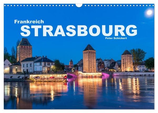Frankreich - Strasbourg (Wandkalender 2026 DIN A3 quer), CALVENDO Monatskalender