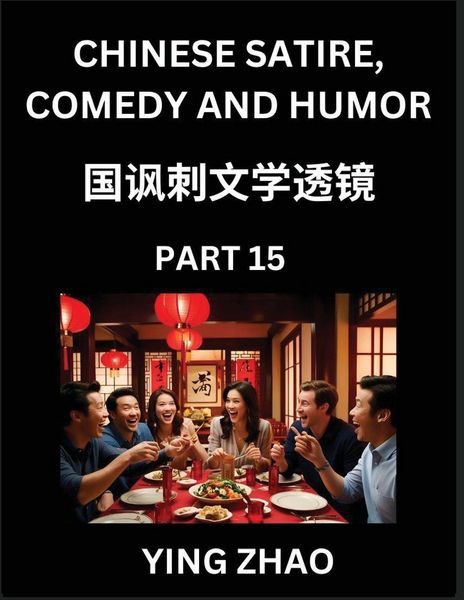Produktbild: Learn Chinese Satire, Comedy and Humor Stories (Part 15) - Practice Reading Mandarin Chinese Textbooks, A Beginners Guide to Learn Ancient Language and Culture, Words, Laugh Out Loud with Simple Lessons, Improve Vocabulary, English, Pinyin, Simplified Cha