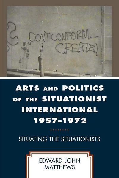 Produktbild: Arts and Politics of the Situationist International 1957-1972