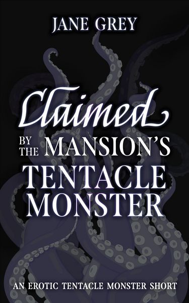 Produktbild: Claimed by the Mansion's Tentacle Monster (Paranormal Fantasies: Erotic Short Stories, #5)