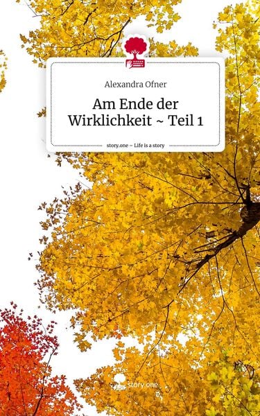 Produktbild: Am Ende der Wirklichkeit ~ Teil 1. Life is a Story - story.one