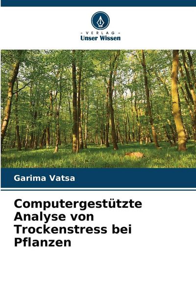 Computergestützte Analyse von Trockenstress bei Pflanzen, Taschenbuch von Garima Vatsa, Verlag Unser Wissen, 9786200705051