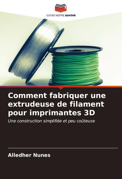 Produktbild: Comment fabriquer une extrudeuse de filament pour imprimantes 3D