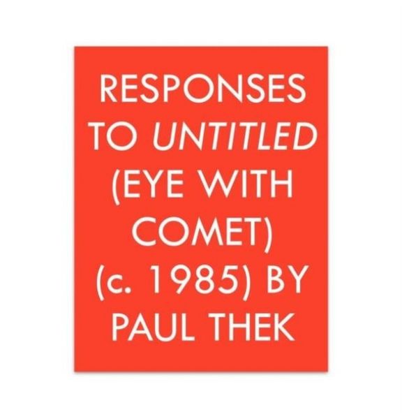 Produktbild: Responses to Untitled (Eye with Comet) (c.1985) by Paul Thek