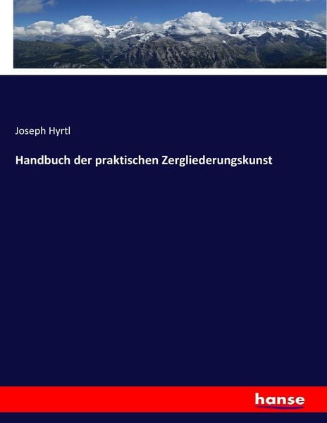 Handbuch der praktischen Zergliederungskunst, Taschenbuch von Joseph Hyrtl, Hansebooks, 9783743460669