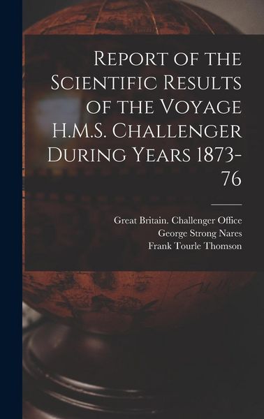 Produktbild: Report of the Scientific Results of the Voyage H.M.S. Challenger During Years 1873-76