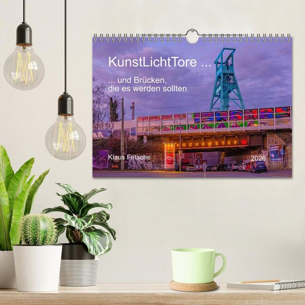 Produktbild: KunstLichtTore in Bochum - und Br&uuml;cken, die es werden sollten (Wandkalender 2026 DIN A4 quer), CALVENDO Monatskalender
