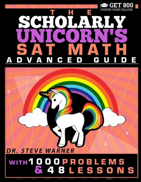 Produktbild: The Scholarly Unicorn's SAT Math Advanced Guide with 1000 Problems and 48 Lessons