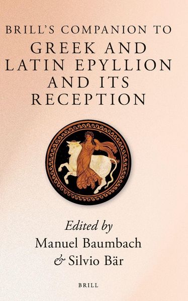 Produktbild: Brill's Companion to Greek and Latin <i>Epyllion</i> and Its Reception