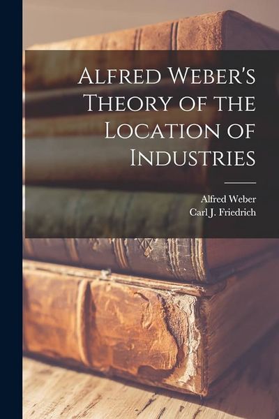 Produktbild: Alfred Weber's Theory of the Location of Industries
