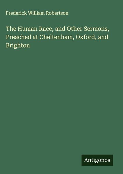 Produktbild: The Human Race, and Other Sermons, Preached at Cheltenham, Oxford, and Brighton