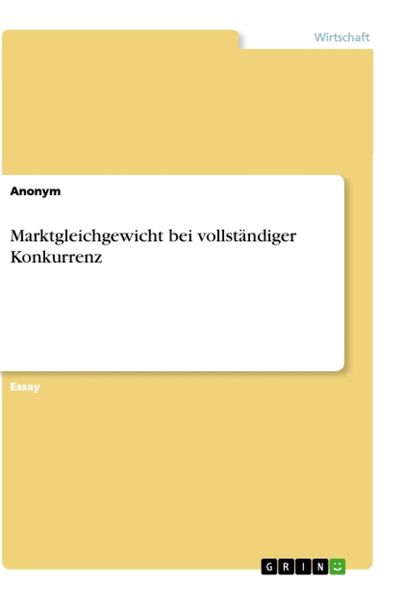 Marktgleichgewicht bei vollständiger Konkurrenz, Taschenbuch von , GRIN, 9783346428103