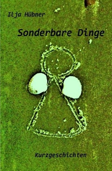Sonderbare Dinge, Taschenbuch von Ilja Hübner, Epubli, 9783745078886