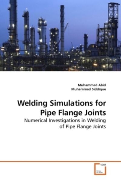 Abid, M: Welding Simulations for Pipe Flange Joints, Taschenbuch von Muhammad Abid, VDM, 9783639218626