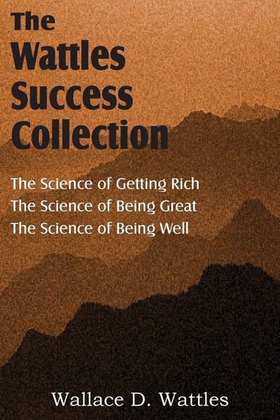 Produktbild: The Science of Wallace D. Wattles, The Science of Getting Rich, The Science of Being Great, The Science of Being Well