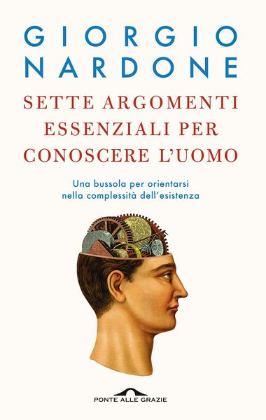 Produktbild: Sette argomenti essenziali per conoscere l'uomo. Una bussola per orientarsi nella complessit&agrave; dell'esistenza