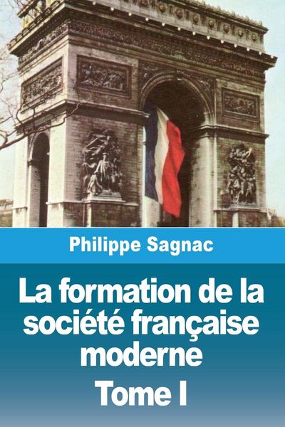 Produktbild: La formation de la soci&eacute;t&eacute; fran&ccedil;aise moderne