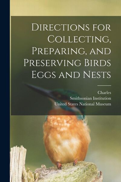 Produktbild: Directions for Collecting, Preparing, and Preserving Birds Eggs and Nests