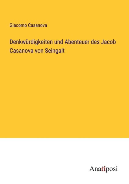 Produktbild: Denkw&uuml;rdigkeiten und Abenteuer des Jacob Casanova von Seingalt