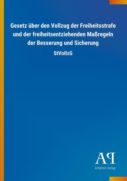 Produktbild: Gesetz &uuml;ber den Vollzug der Freiheitsstrafe und der freiheitsentziehenden Ma&szlig;regeln der Besserung und Sicherung