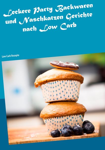 Produktbild: Leckere Party Backwaren und Naschkatzen Gerichte nach Low Carb