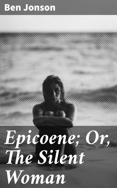 Produktbild: Epicoene; Or, The Silent Woman