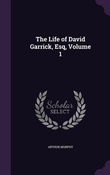 Produktbild: The Life of David Garrick, Esq, Volume 1