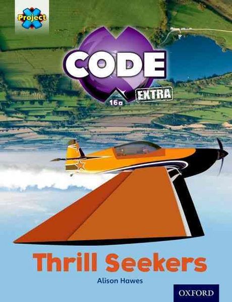Produktbild: Project X CODE Extra: Light Blue Book Band, Oxford Level 4: Wild Rides: Thrill Seekers