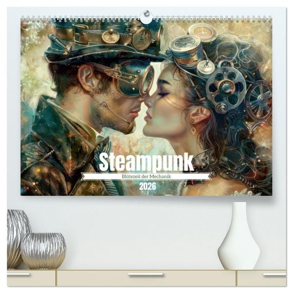 Produktbild: Steampunk - Bl&uuml;tezeit der Mechanik (hochwertiger Premium Wandkalender 2026 DIN A2 quer), Kunstdruck in Hochglanz