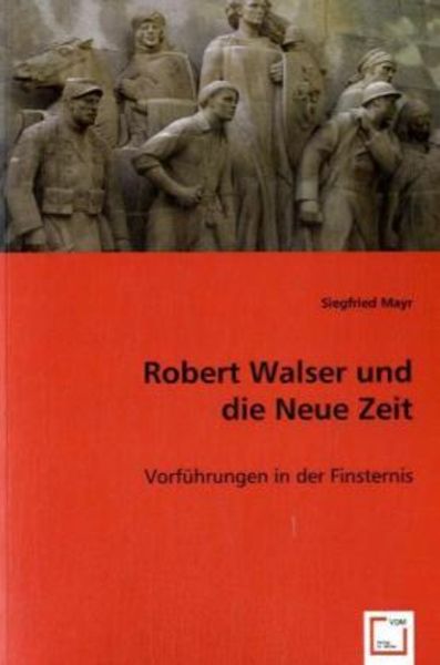 Mayr, S: Robert Walser und die Neue Zeit, Taschenbuch von Siegfried Mayr, VDM, 9783639032147