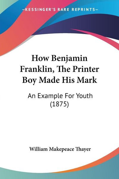 Produktbild: How Benjamin Franklin, The Printer Boy Made His Mark