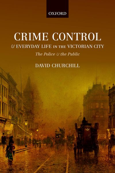 Produktbild: Crime Control and Everyday Life in the Victorian City