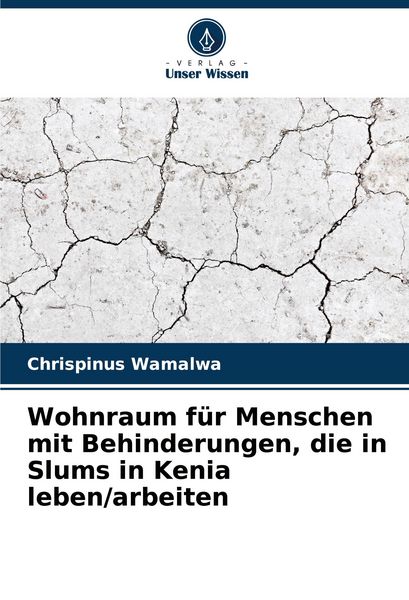 Wohnraum für Menschen mit Behinderungen, die in Slums in Kenia leben/arbeiten, Taschenbuch von Chrispinus Wamalwa, Verlag Unser Wissen, 9786200849793
