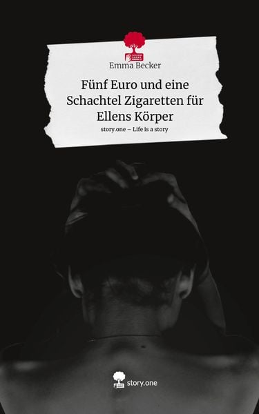Produktbild: F&uuml;nf Euro und eine Schachtel Zigaretten f&uuml;r Ellens K&ouml;rper. Life is a Story - story.one