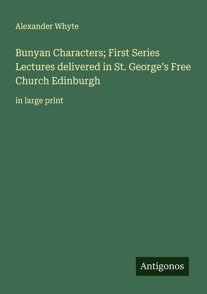 Produktbild: Bunyan Characters; First Series Lectures delivered in St. George's Free Church Edinburgh