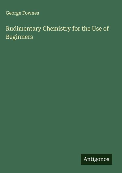 Produktbild: Rudimentary Chemistry for the Use of Beginners